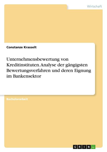 Produktbild: Unternehmensbewertung von Kreditinstituten. Analyse der g&auml;ngigsten Bewertungsverfahren und deren Eignung im Bankensektor