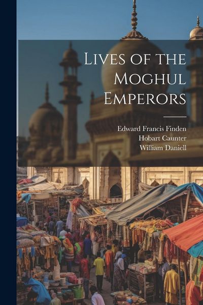 Produktbild: Lives of the Moghul Emperors