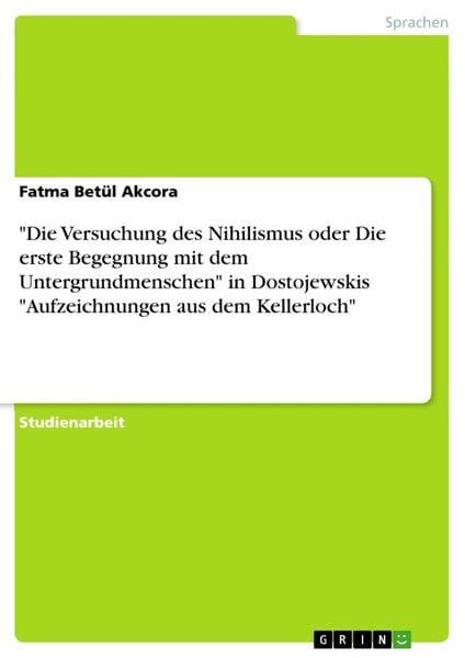 "Die Versuchung des Nihilismus oder Die erste Begegnung mit dem Untergrundmenschen" in Dostojewskis "Aufzeichnungen aus dem Kellerloch"; Taschenbuch