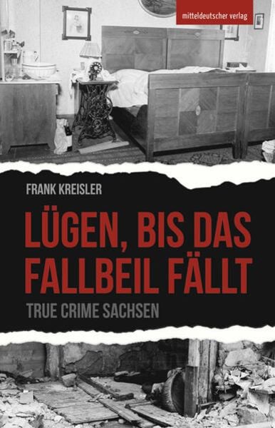 Lügen, bis das Fallbeil fällt, Taschenbuch von Frank Kreisler, Mitteldeutscher verlag, 9783963116636