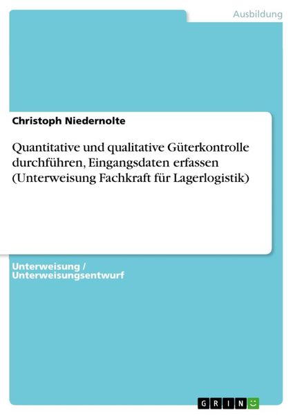 Produktbild: Quantitative und qualitative G&uuml;terkontrolle durchf&uuml;hren, Eingangsdaten erfassen (Unterweisung Fachkraft f&uuml;r Lagerlogistik)