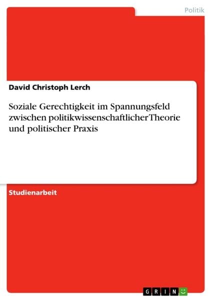 Produktbild: Soziale Gerechtigkeit im Spannungsfeld zwischen politikwissenschaftlicher Theorie und politischer Praxis