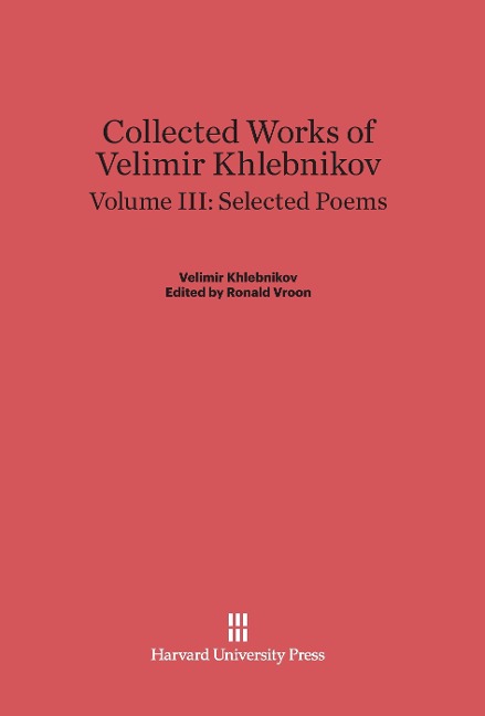 Produktbild: Collected Works of Velimir Khlebnikov, Volume III, Selected Poems