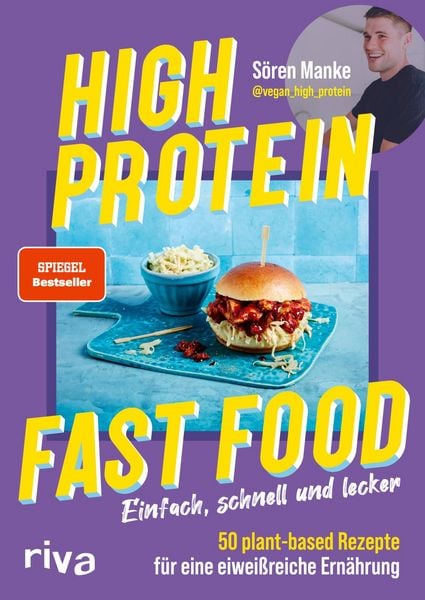 High Protein Fast Food, Taschenbuch von Sören Manke,@vegan_high_protein, RIVA, 978-3-7423-2872-4