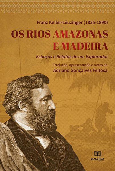 Produktbild: Os Rios Amazonas e Madeira : esbo&ccedil;os e relatos de um explorador