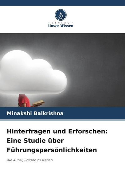 Produktbild: Hinterfragen und Erforschen: Eine Studie &uuml;ber F&uuml;hrungspers&ouml;nlichkeiten