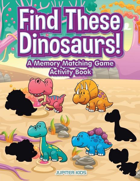 Produktbild: Find These Dinosaurs! A Memory Matching Game Activity Book
