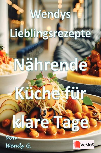 Produktbild: Wendys Lieblingsrezepte - N&auml;hrende K&uuml;che f&uuml;r klare Tage