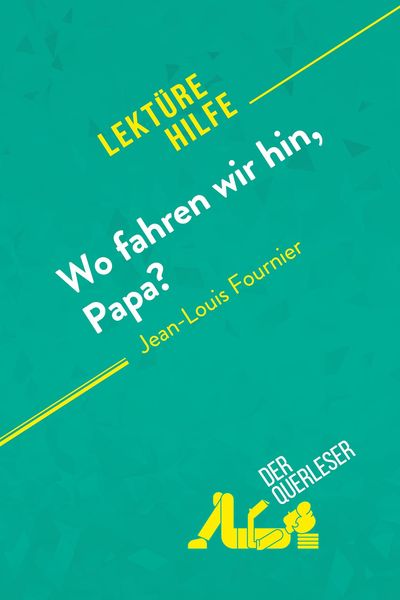 Produktbild: Wo fahren wir hin, Papa? von Jean-Louis Fournier (Lekt&uuml;rehilfe)