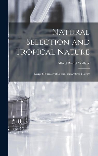 Produktbild: Natural Selection and Tropical Nature: Essays On Descriptive and Theoretical Biology