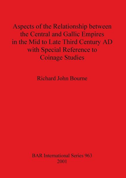 Produktbild: Aspects of the Relationship between the Central and Gallic Empires in the Mid to Late Third Century AD with Special Reference to Coinage Studies