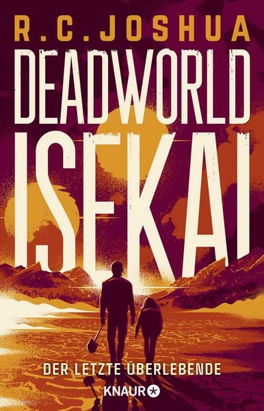 Deadworld Isekai 1 - Der letzte Überlebende, Taschenbuch von R. C. Joshua, Knaur Taschenbuch, 978-3-426-57247-4