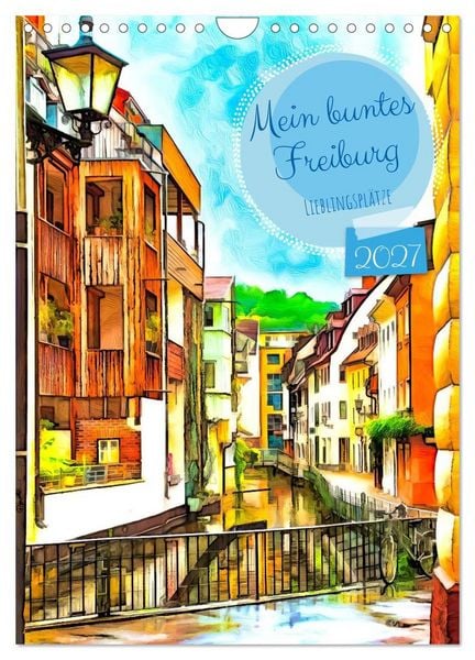 Produktbild: Mein buntes Freiburg (Wandkalender 2027 DIN A4 hoch), CALVENDO Monatskalender