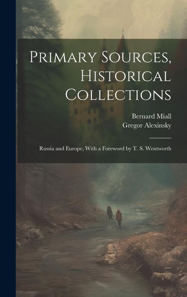 Produktbild: Primary Sources, Historical Collections: Russia and Europe, With a Foreword by T. S. Wentworth