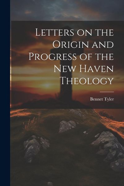 Produktbild: Letters on the Origin and Progress of the New Haven Theology