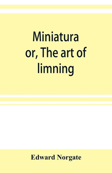 Produktbild: Miniatura; or, The art of limning