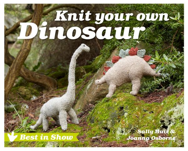 Produktbild: Osborne, J: Best in Show: Knit Your Own Dinosaur