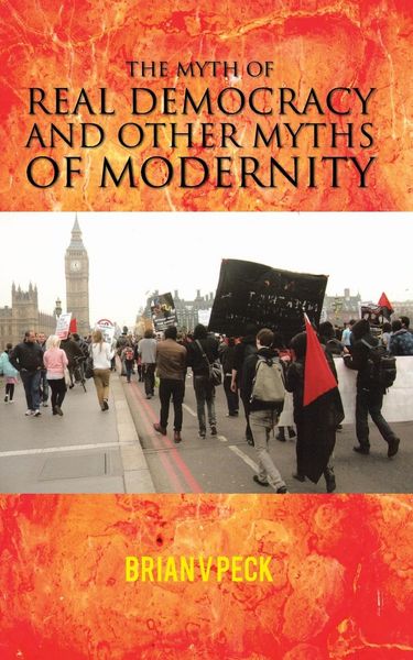 Produktbild: The Myth of Real Democracy and Other Myths of Modernity.