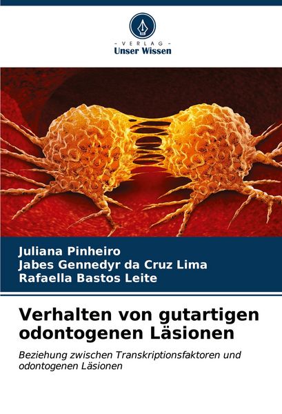 Verhalten von gutartigen odontogenen Läsionen, Taschenbuch von Juliana Pinheiro , Jabes Gennedyr da Cruz Lima , Rafaella Bastos Leite, Verlag Unser