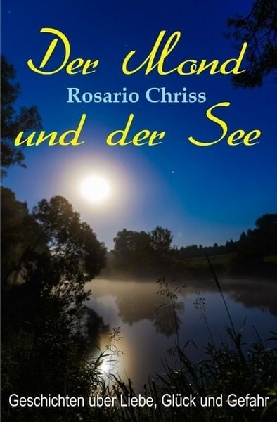 Der Mond und der See, Taschenbuch von Rosario Chriss, Epubli, 9783746717074