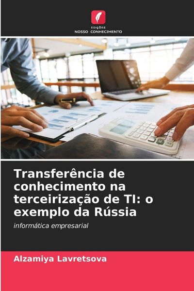 Produktbild: Transfer&ecirc;ncia de conhecimento na terceiriza&ccedil;&atilde;o de TI: o exemplo da R&uacute;ssia