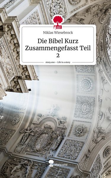 Produktbild: Die Bibel Kurz Zusammengefasst Teil 2. Life is a Story - story.one