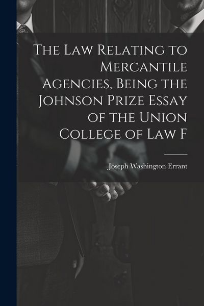 Produktbild: The law Relating to Mercantile Agencies, Being the Johnson Prize Essay of the Union College of Law F