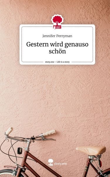 Produktbild: Gestern wird genauso sch&ouml;n. Life is a Story - story.one
