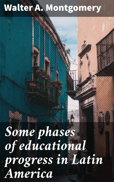 Produktbild: Some phases of educational progress in Latin America