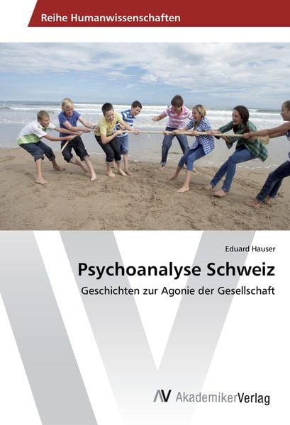 Psychoanalyse Schweiz, Taschenbuch von Eduard Hauser, AV Akademikerverlag, 9783639876215