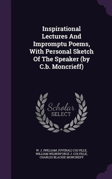 Produktbild: Inspirational Lectures And Impromptu Poems, With Personal Sketch Of The Speaker (by C.b. Moncrieff)
