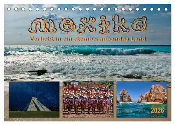 Mexiko - verliebt in ein atemberaubendes Land (Tischkalender 2026 DIN A5 quer), CALVENDO Monatskalender