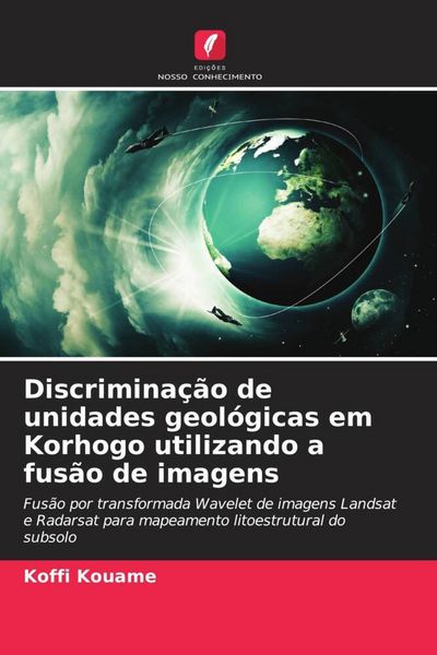 Produktbild: Discrimina&ccedil;&atilde;o de unidades geol&oacute;gicas em Korhogo utilizando a fus&atilde;o de imagens