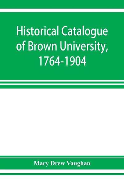 Produktbild: Historical catalogue of Brown University, 1764-1904