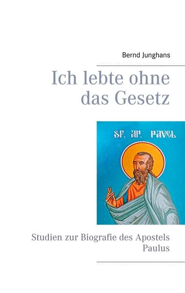 Ich lebte ohne das Gesetz, Taschenbuch von Bernd Junghans, BoD – Books on Demand, 9783752805185
