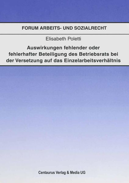 Produktbild: Auswirkungen fehlender oder fehlerhafter Beteiligung des Betriebsrats bei der Voraussetzung auf das Einzelarbeitsverh&auml;ltnis