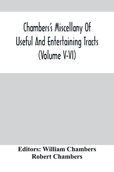 Produktbild: Chambers'S Miscellany Of Useful And Entertaining Tracts (Volume V-Vi)