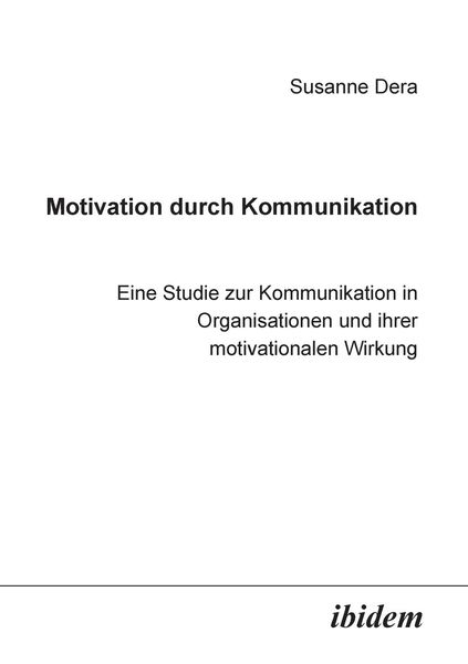 Dera, S: Motivation durch Kommunikation. Eine Studie zur Kom, Taschenbuch von Susanne Dera, Ibidem, 9783898212670