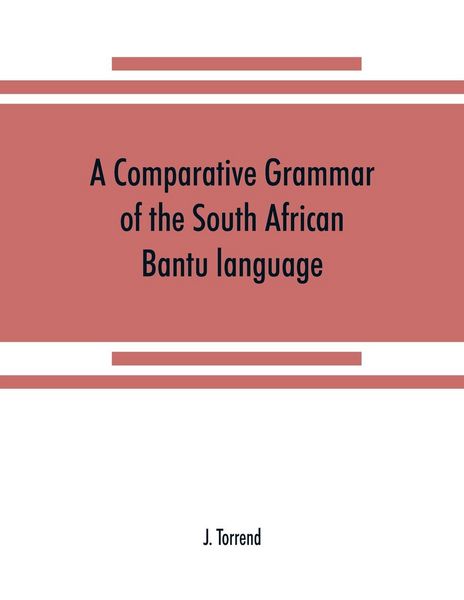 Produktbild: A comparative grammar of the South African Bantu language, comprising those of Zanzibar, Mozambique, the Zambesi, Kafirland, Benguela, Angola, the Con