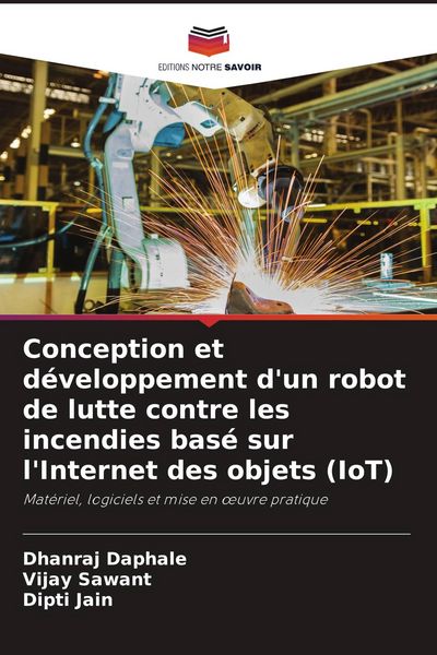 Produktbild: Conception et d&eacute;veloppement d'un robot de lutte contre les incendies bas&eacute; sur l'Internet des objets (IoT)