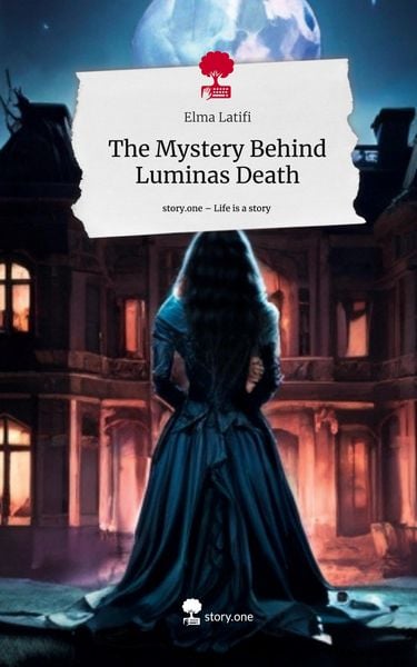 Produktbild: The Mystery Behind Luminas Death. Life is a Story - story.one