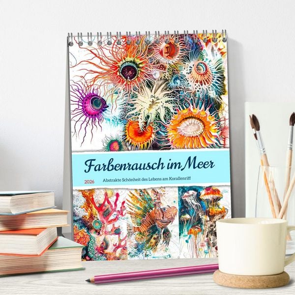 Produktbild: Farbenrausch im Meer - Abstrakte Sch&ouml;nheit des Lebens am Korallenriff (Tischkalender 2026 DIN A5 hoch), CALVENDO Monatskalender