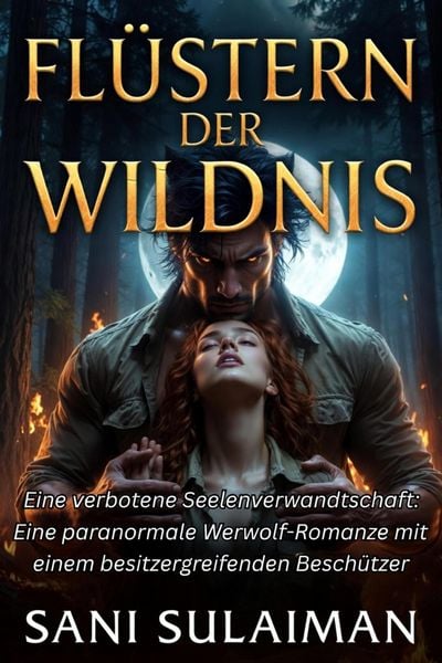 Produktbild: Fl&uuml;stern der Wildnis: Eine verbotene Seelenverwandtschaft: Eine paranormale Werwolf-Romanze mit einem besitzergreifenden Besch&uuml;tzer