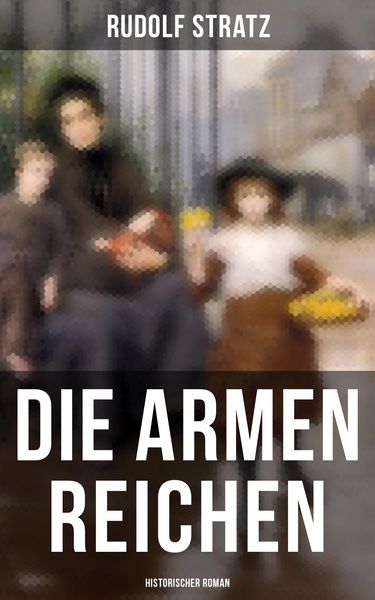 Produktbild: Die armen Reichen: Historischer Roman