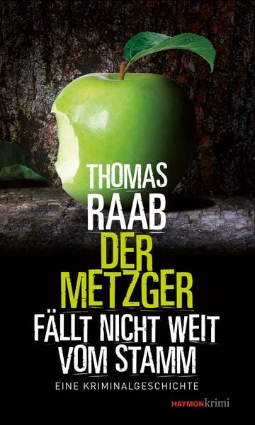 Der Metzger fällt nicht weit vom Stamm, Taschenbuch von Thomas Raab, Haymon Verlag, 978-3-7099-7954-9