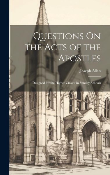 Produktbild: Questions On the Acts of the Apostles: Designed for the Higher Classes in Sunday Schools