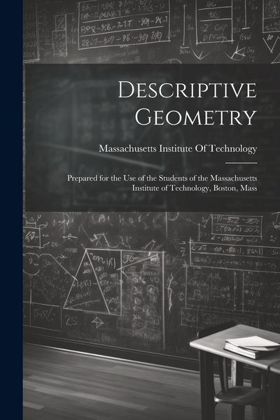 Produktbild: Descriptive Geometry: Prepared for the use of the Students of the Massachusetts Institute of Technology, Boston, Mass