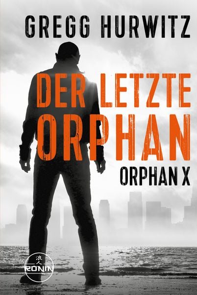 Produktbild: Der letzte Orphan. Ein Orphan X Thriller von Gregg Hurwitz