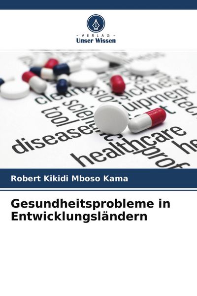 Gesundheitsprobleme in Entwicklungsländern, Taschenbuch von Robert Kikidi Mboso Kama, Verlag Unser Wissen, 9786204388007