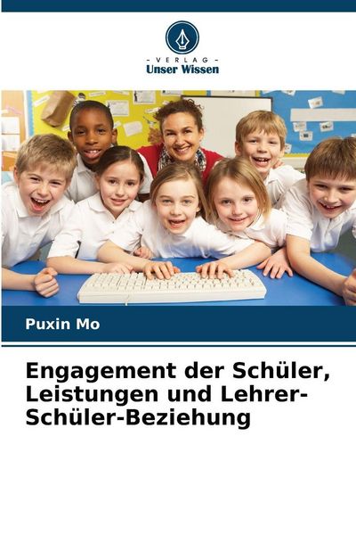 Produktbild: Engagement der Sch&uuml;ler, Leistungen und Lehrer-Sch&uuml;ler-Beziehung